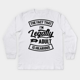 18th Birthday I'm Legally An Adult Is Hilarious Funny v2 Kids Long Sleeve T-Shirt